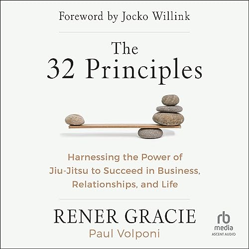 The 32 Principles By Rener Gracie, Paul Volponi